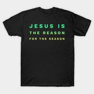 Jesus Is The Reason For The Season | Family T-Shirt